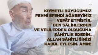 Kıymetli Büyüğümüz Fehmi Efendi Ağabeyimiz Vefât Etmiştir