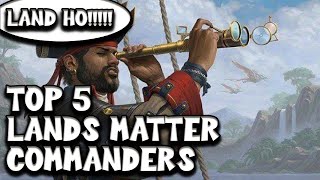 Top 5 Lands Matter Commanders of 2025