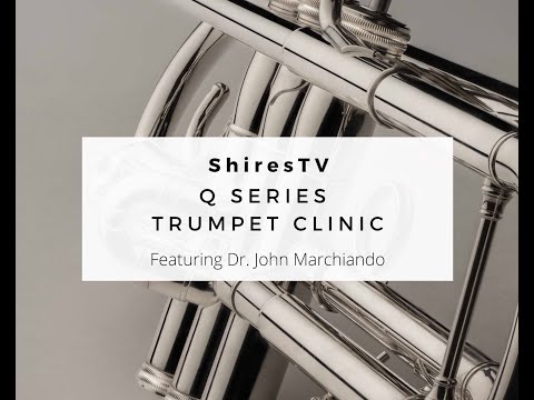 ShiresTV: Q Series Trumpet Clinic, feat Dr. John Marchiando and the Q10S Bb Trumpet