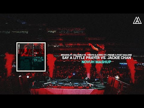 Brooks vs. Tiësto & Dzeko ft. P. & Post Malone - Say A Little Prayer vs. Jackie Chan (NovuH Mashup)