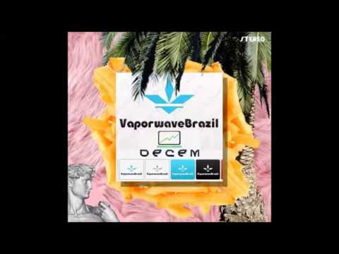 Vaporwave Brazil DECEM Mixtape /// Mixed By Vnderw3ar T H a T ' S Funtaw3ar_