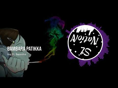 Bambara Patikka - Iraj Ft. Samitha