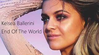 Kelsea Ballerini End Of The World Lyrics