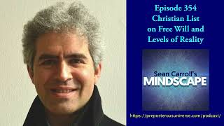 Christian List on Free Will and Levels of Reality | Mindscape 354
