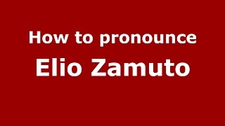 How to pronounce Elio Zamuto