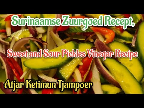 Surinaamse Zuurgoed Recept, Sweet and Sour Pickles Vinegar Recipe, Atjar Ketimun Tjampoer