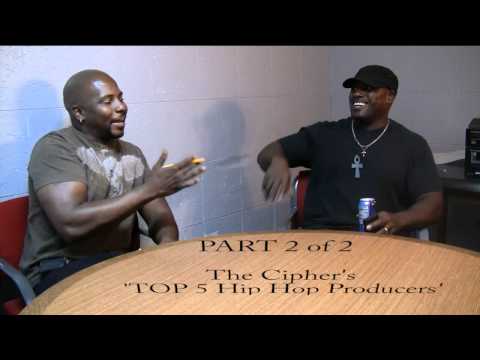 The Cipher (HD) TOP 5 Hip Hop Producers  Part 2 of 2