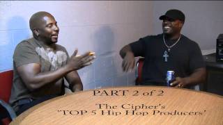 The Cipher (HD) TOP 5 Hip Hop Producers  Part 2 of 2