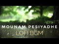 Mounam Pesiyadhe BGM Tamil Lofi AJX Lofi Mix