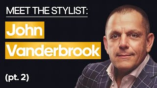 Meet The Adrian Jules Stylist - John Vanderbrook - Part Two
