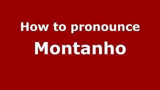 How to pronounce Montanho