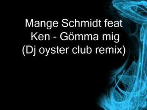 Mange Schmidt feat Ken - Gömma mig (Dj oyster club remix)