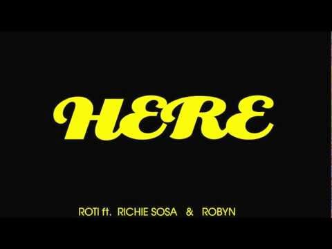 Here -Roti ft Richie Sosa and Robyn (Prod.SkoshaMuzik)x2