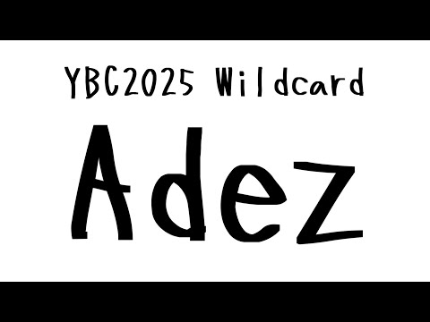 Adez｜YBC2025 Wildcard