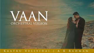 Kaatru Veliyidai - Vaan (Orchestral Version) | A. R. Rahman
