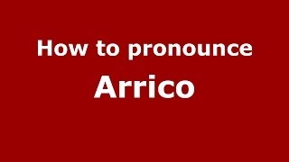 How to pronounce Arrico