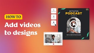 How to add videos to your designs