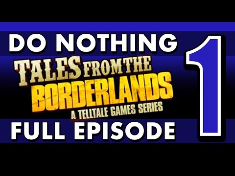 FULL EPISODE: Do Nothing in Tales from the Borderlands (Episode 1)