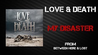 Love &amp; Death - My Disaster [Lyrics Video]