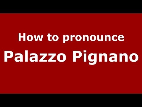 How to pronounce Palazzo Pignano (Italian/Italy) - PronounceNames.com