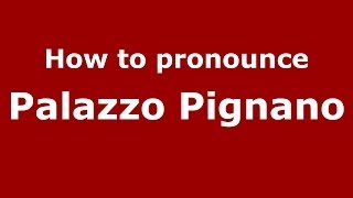 How to pronounce Palazzo Pignano