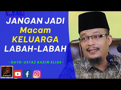 Dato' Ustaz Kazim Elias - JANGAN JADI Macam KELUARGA LABAH-LABAH