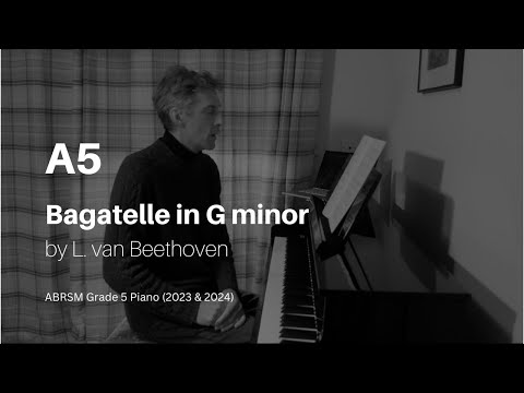 Bagatelle in G minor by L. van Beethoven: ABRSM Grade 5 Piano (2025 & 2026) - A5