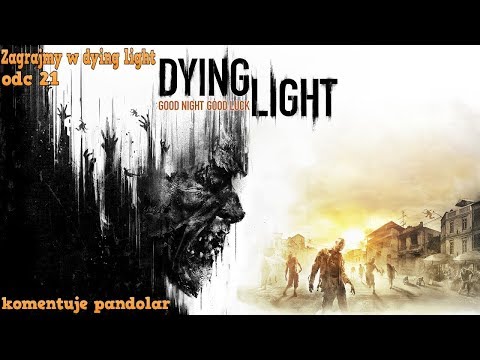 Zagrajmy w dying light odc 21 - kanałami na stare miasto