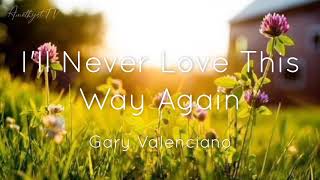 I&#39;ll Never Love This Way Again (lyric video) Barcelona: A Love Untold - Gary Valenciano
