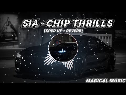 sia - chip thrills (sped up + reverb) || Magical Music official 🎶