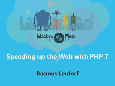【Modern Web 2015】Speeding up the Web with PHP 7 - Rasmus Lerdorf