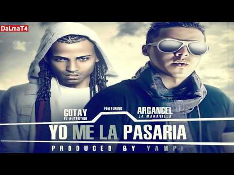 Gotay El Autentiko Ft. Arcangel - Yo Me La Pasaria (Prod. by Yampi)