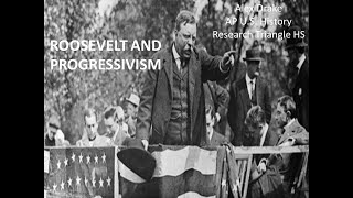 Roosevelt and Progressivism (APUSH)