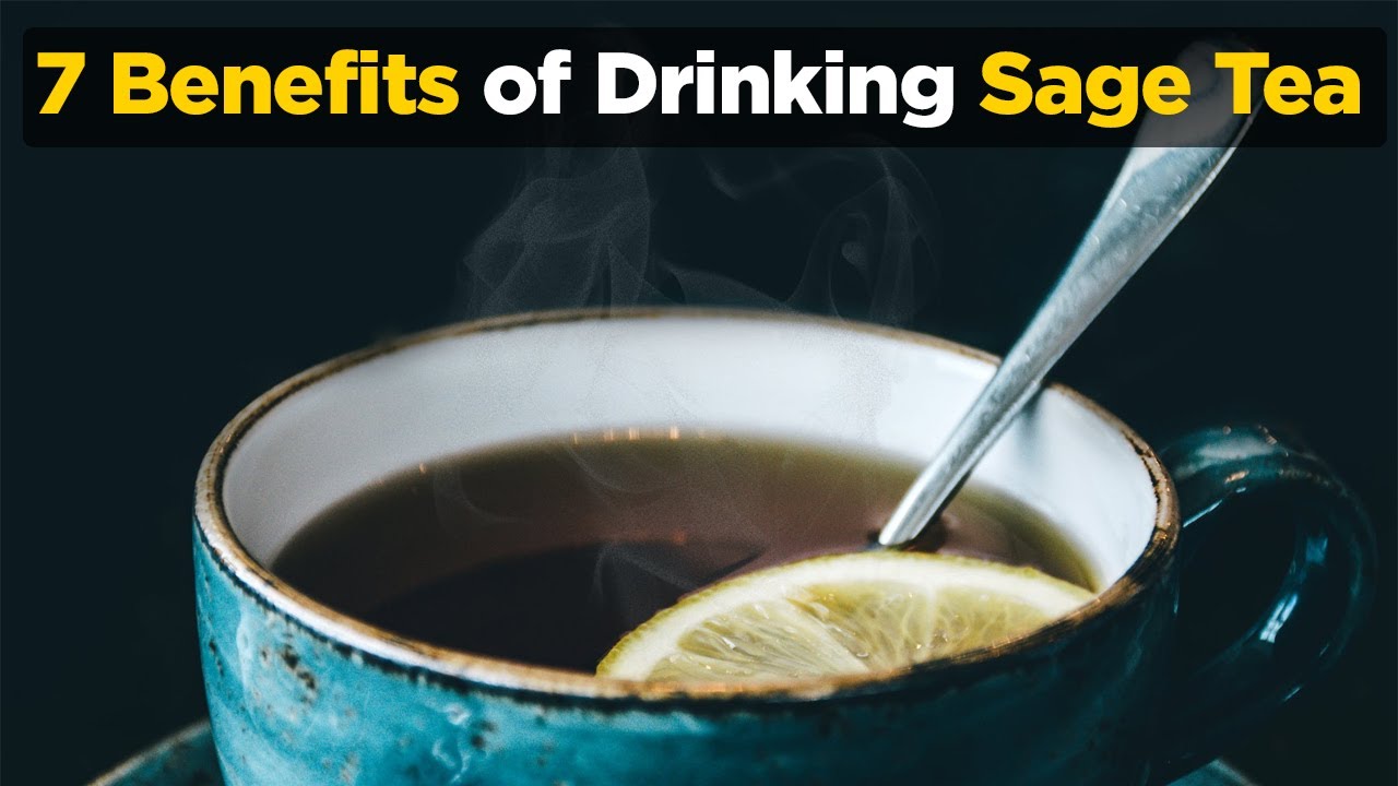 Sage Tea: 7 Benefits of Drinking Sage Tea