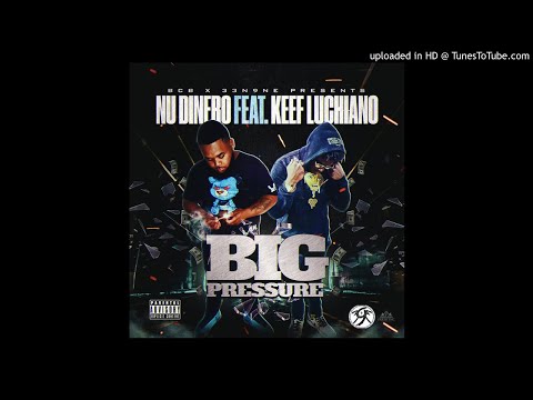 Nu Dinero - Big Pressure feat. Keef Luchiano