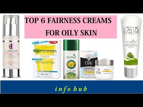 Reviewing fo 6 fairness creams for oily skin