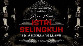 Download lagu ISTRI SELINGKUH - DISASARIN KE KUBURAN MATI | EP703 - Riam Biru mp3