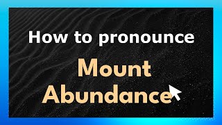 How to pronounce Mount Abundance
