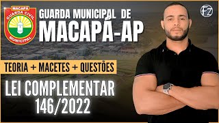 GUARDA MUNICIPAL DE  MACAPÁ | LEI COMPLEMENTAR 146/2022 | TEORIA + QUESTÕES