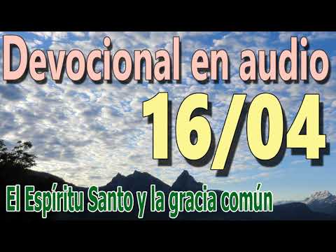 Devocional en audio 16/04 - El Espíritu Santo y la gracia común