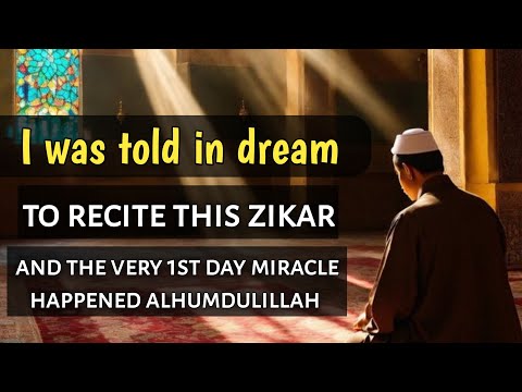 Amazing zikar that I was told in dream and now my life is completely changed