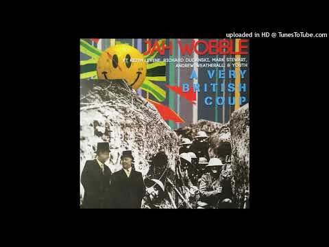 Jah Wobble ft. Mark Stewart - A Very British Coup (Dogma)