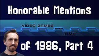 Honorable Mentions of 1986 Part 4 | Video Games over Time