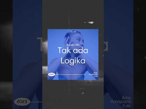 Agnes Mo - Tak ada Logika (amapiano edit)