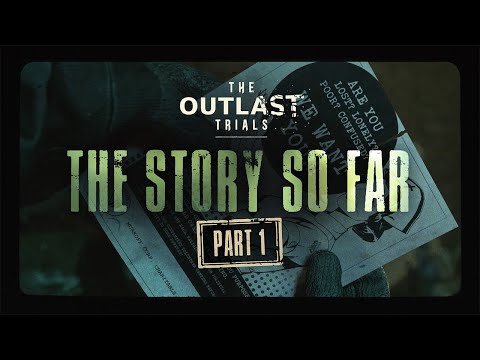 The Outlast Trials - The Story So Far | Part 1