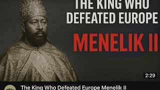 Menelik II: The African King Who Defeated Europe