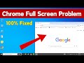 Fix Google Chrome Browser Not Appearing In Full Screen On Your Laptop PC Quick Way