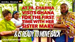 At 74, Charma Visits Ghana (Africa) For The First Time With Her Sister Mary & Is Ready To Move Back