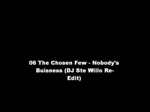 06 The Chosen Few - Nobody's Buisness (DJ Ste Willo Re-Edit)