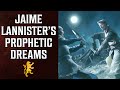 ASOIAF Theory: The Prophetic Dreams of Jaime Lannister
